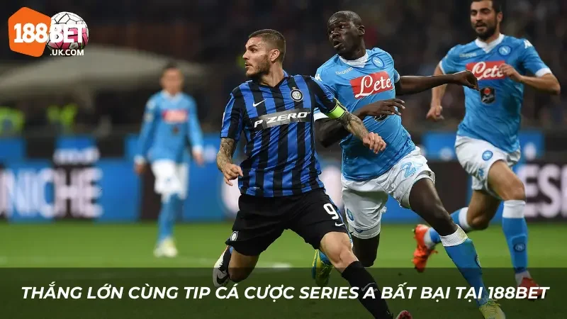 Thắng Lớn Cùng Tip Cá Cược Series A Bất Bại Tại 188BET 1 Thắng lớn cùng tip cá cược Series A bất bại tại 188BET